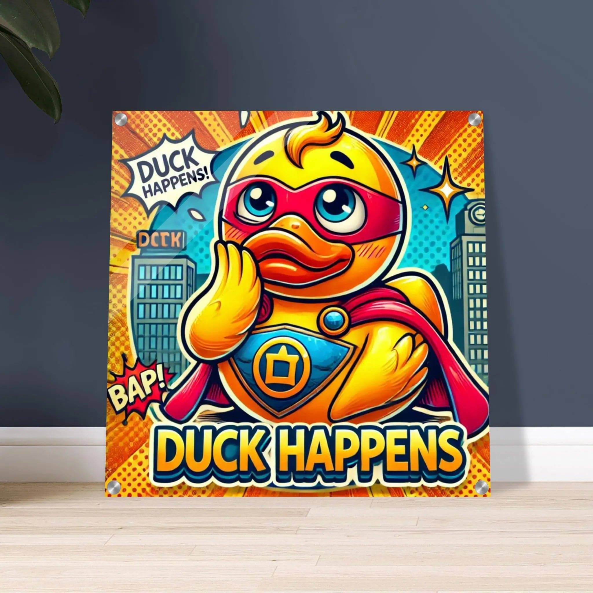 DUCK HAPPENS | Acrylic Print - The Duck Yard