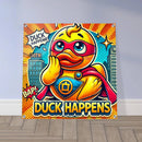 DUCK HAPPENS | Acrylic Print - The Duck Yard