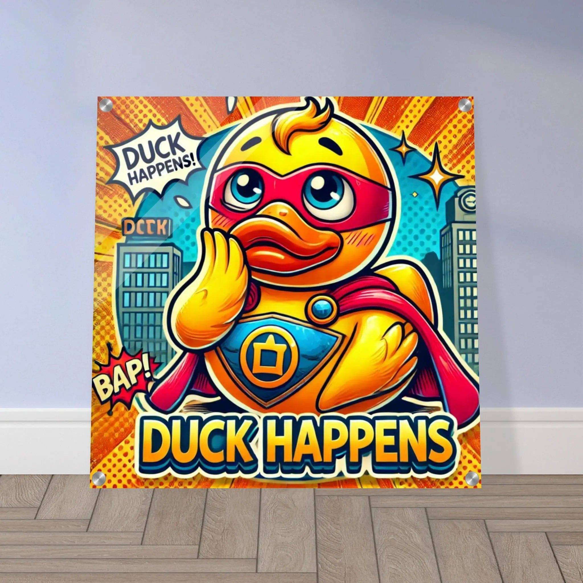 DUCK HAPPENS | Acrylic Print - The Duck Yard