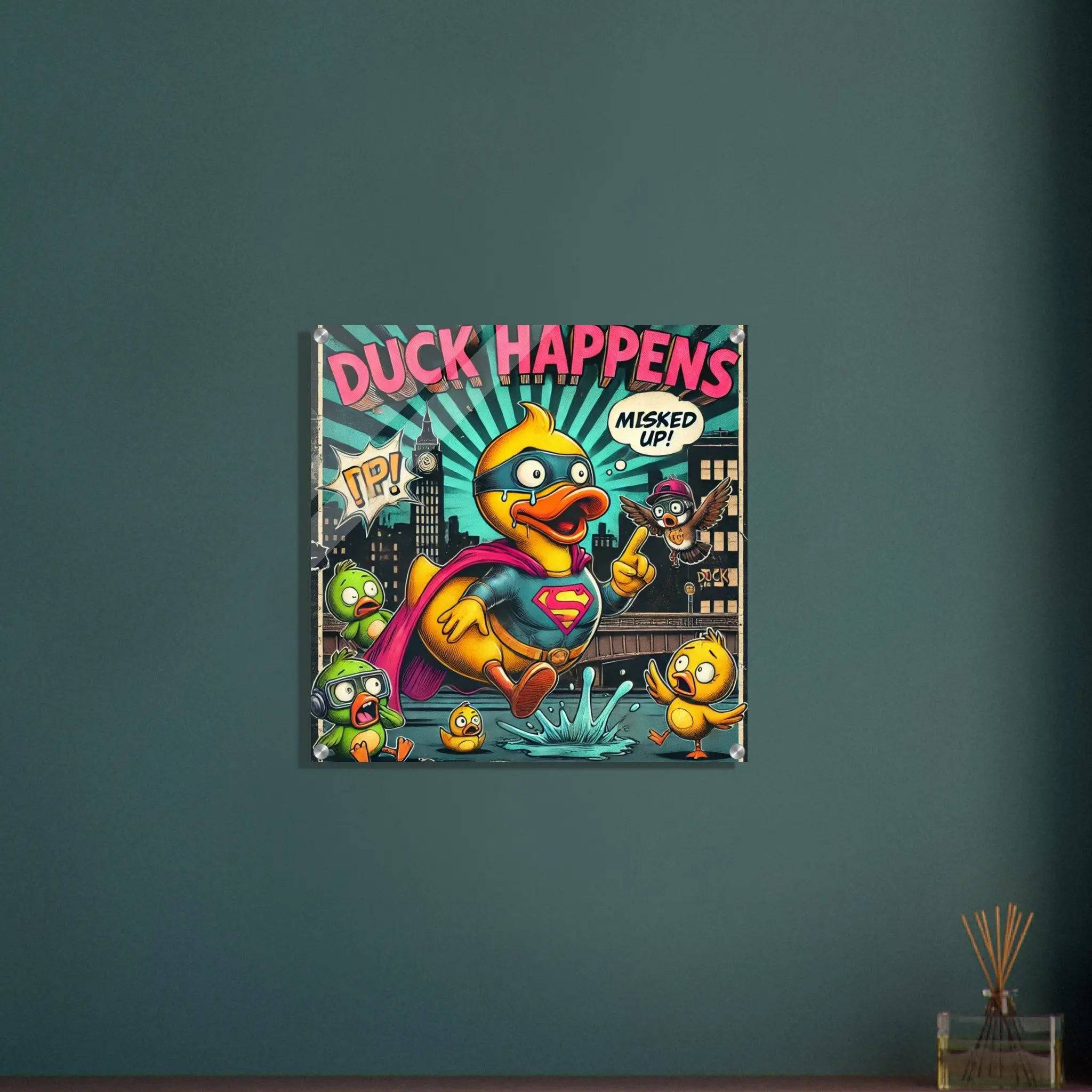 DUCK HAPPENS | Acrylic Print - The Duck Yard