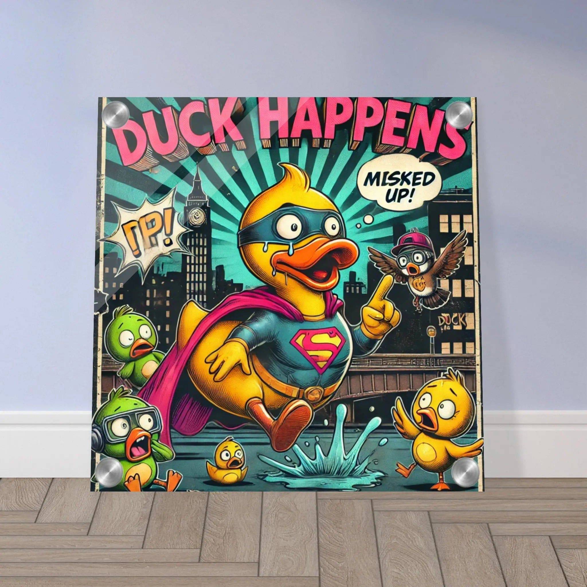 DUCK HAPPENS | Acrylic Print - The Duck Yard