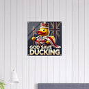 GOD SAVE DUCKING | Acrylic Print - The Duck Yard