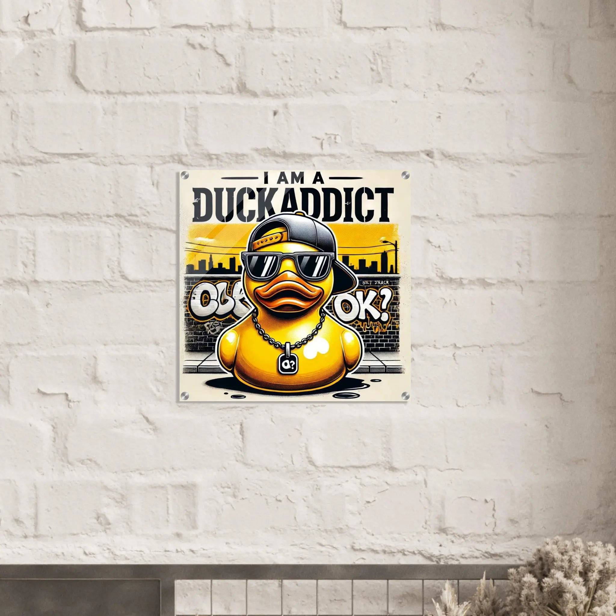 I AM A DUCKADDICT OK? | Acrylic Print - The Duck Yard