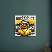 I AM A DUCKADDICT OK? | Acrylic Print - The Duck Yard