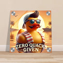 ZERO QUACKS GIVEN | Acrylic Print - The Duck Yard